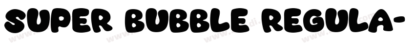 Super Bubble Regula字体转换 Super Bubble Regula字体转换